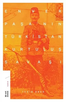 Enver Paşa'nın Türkistan Kurtuluş Savaşı