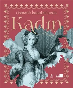 Osmanlı İstanbul’unda Kadın