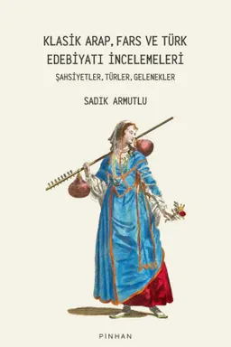 Klasik Arap, Fars ve Türk Edebiyatı İncelemeleri