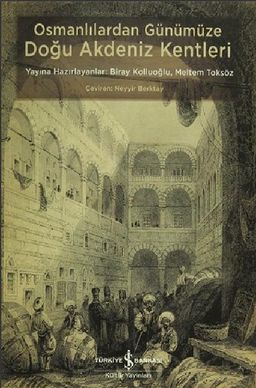 Osmanlılardan Günümüze Doğu Akdeniz Kentleri