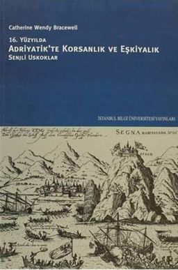 16. Yüzyılda Adriyatik’te Korsanlık ve Eşkiyalık
