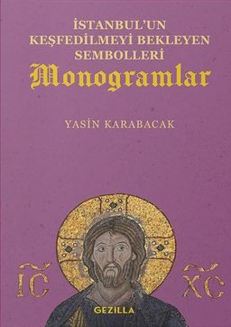 İstanbul’un Keşfedilmeyi Bekleyen Sembolleri: Monogramlar