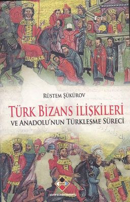 Türk Bizans İlişkileri ve Anadolu'nun Türkleşme Süreci