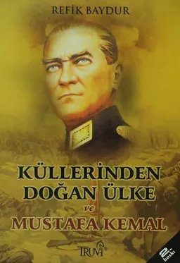 Küllerinden Doğan Ülke ve Mustafa Kemal