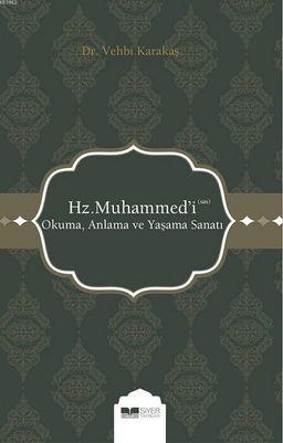 Hz. Muhammed'i (s.a.s) Okuma, Anlama ve Yaşama Sanatı