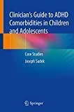 Clinician’s Guide to ADHD Comorbidities in Children and Adolescents
