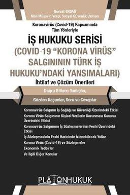 İş Hukuku Serisi (Covıd - 19 Korona Virüs Salgınının Türk İş Hukuku’ndaki Yansımaları )