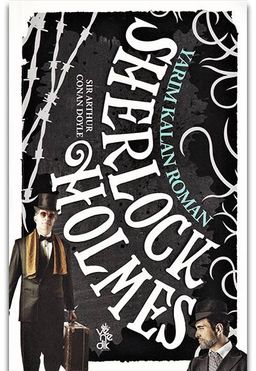 Sherlock Holmes - Yarım Kalan Roman