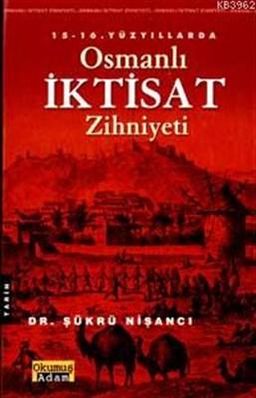 15-16. Yüzyıllarda Osmanlı İktisat Zihniyeti