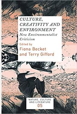 Culture, Creativity and Environment: New Environmentalist Criticism: 5