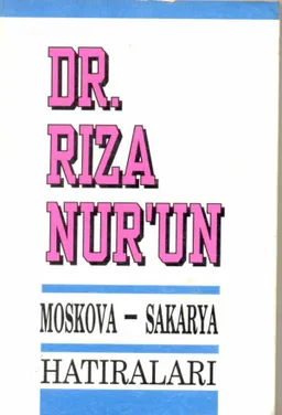 Dr. Rıza Nur’un Moskova - Sakarya Hatıraları