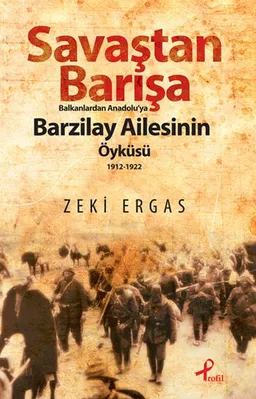 Savaştan Barışa - Balkanlardan Anadolu'ya Barzilay Ailesinin Öyküsü