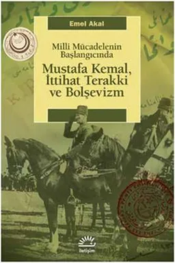 Mustafa Kemal, İttihat Terakki ve Bolşevizm