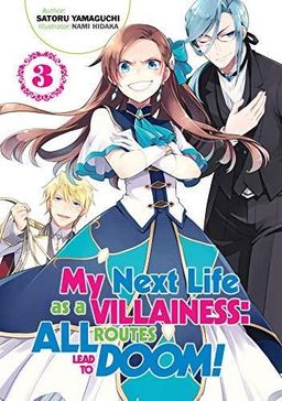My Next Life as a Villainess: All Routes Lead to Doom! Volume 3 (My Next Life as a Villainess: All Routes Lead to Doom! (Light Novel)