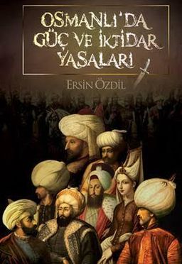 Osmanlı'da Güç ve İktidar Yasaları