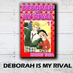 DEBORAH IS MY RIVAL Vol. 1