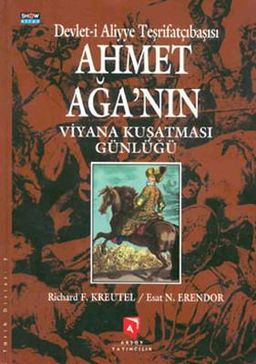 Devlet-i Aliyye Teşrifatçıbaşısı Ahmet Ağa'nın Viyana Kuşatması Günlüğü