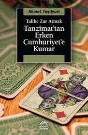 Tanzimat'tan Erken Cumhuriyet'e Kumar - Talihe Zar Atmak