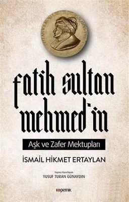 Fatih Sultan Mehmedin Aşk ve Zafer Mektupları