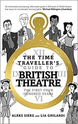 The Time Traveller's Guide to British Theatre: The First Four Hundred Years