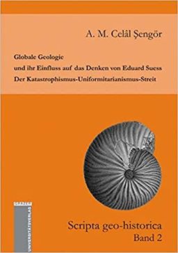 Globale Geologie und ihr Einfluss auf das Denken von Eduard Suess: Der Katastrophismus-Uniformitarianismus-Streit