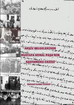 Arşiv Belgelerinde Mustafa Kemal Paşa'nın Kastamonu Gezisi