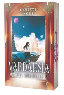 Vardaesia - Medora Günlükleri 5