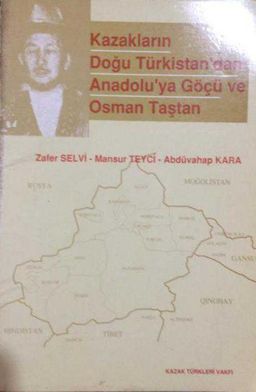 Kazakların Doğu Türkistan'dan Anadolu'ya Göçü ve Osman Taştan