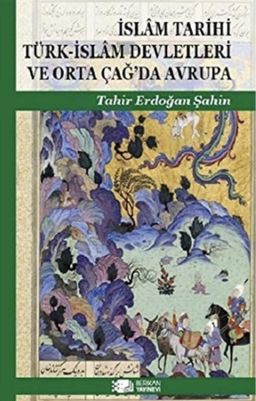 İslam Tarihi Türk-İslam Devletleri Ve Orta Çağ’da Avrupa