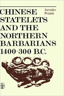 Chinese Statelets and the Northern Barbarians in the Period 1400-300 BC
