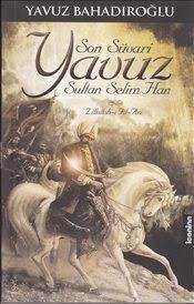 Son Süvari Yavuz Sultan Selim Han