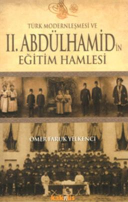 Türk Modernleşmesi ve 2. Abdülhamid'in Eğitim Hamlesi