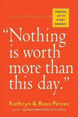 Nothing Is Worth More Than This Day.: Finding Joy Every Moment