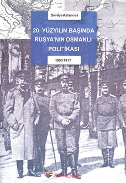 20. Yüzyıl Başında Rusya'nın Osmanlı Politikası