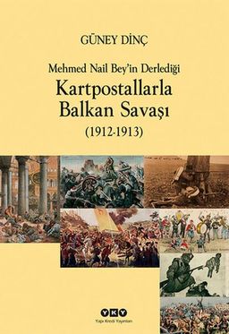 Mehmet Nail Bey'in Derlediği Kartpostallarla Balkan Savaşı