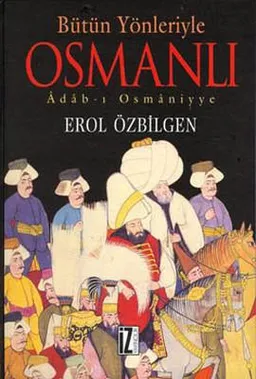 Bütün Yönleriyle Osmanlı Adab-ı Osmaniyye