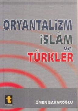 Oryantalizm İslam ve Türkler