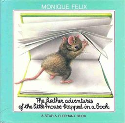 The Further Adventures of the Little Mouse Trapped in a Book