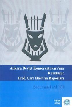 Ankara Devlet Konservatuvarı'nın Kuruluşu: Prof. Carl Ebert'in Raporları
