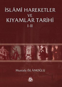İslami Hareketler ve Kıyamlar Tarihi I-II