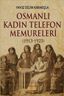 Osmanlı Kadın Telefon Memureleri