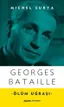 Georges Bataille : Ölüm Uğraşı