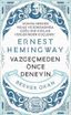 Ernest Hemingway - Vazgeçmeden Önce Deneyin