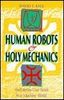 Human Robots and Holy Mechanics