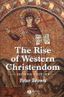 The Rise of Western Christendom