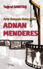 Adnan Menderes: Arka Bahçede Neler Oldu?