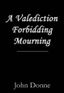 A Valediction Forbidding Mourning