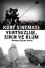 Kürt Sineması: Yurtsuzluk, Sınır ve Ölüm