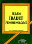 İslam İbadet Fenomenolojisi