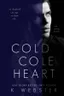 Cold Cole Heart
